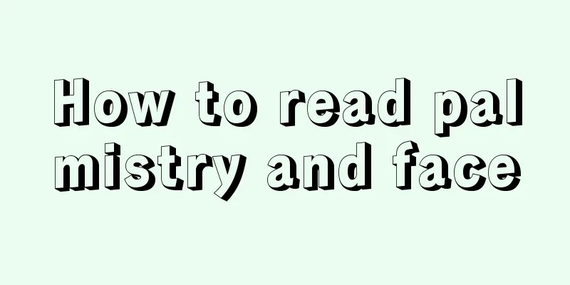 How to read palmistry and face