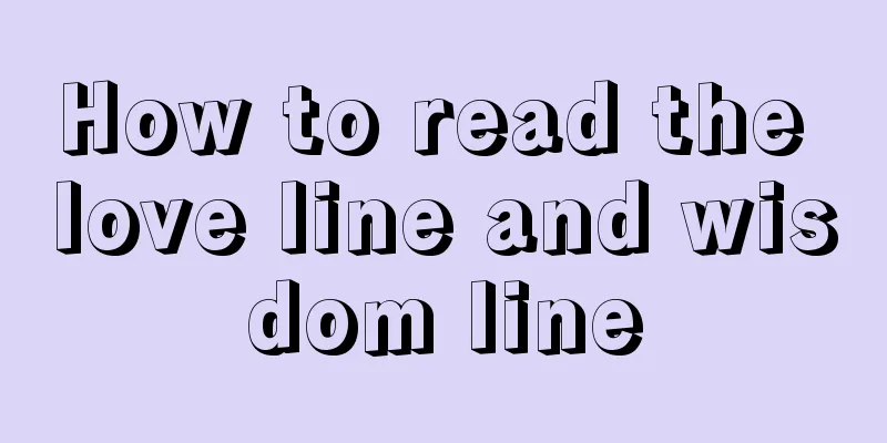 How to read the love line and wisdom line