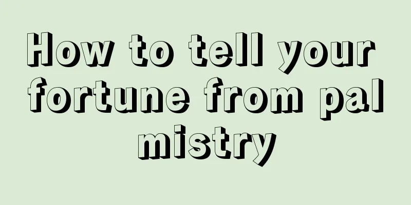 How to tell your fortune from palmistry