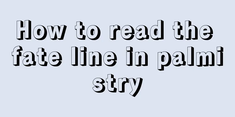 How to read the fate line in palmistry