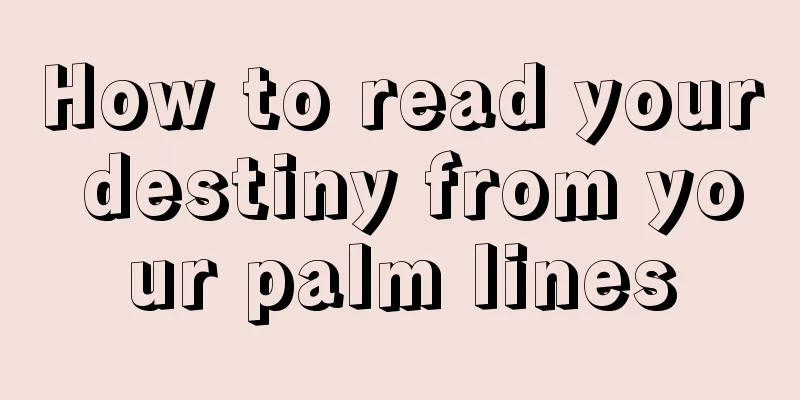 How to read your destiny from your palm lines