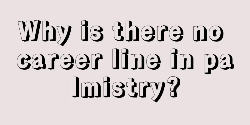 Why is there no career line in palmistry?