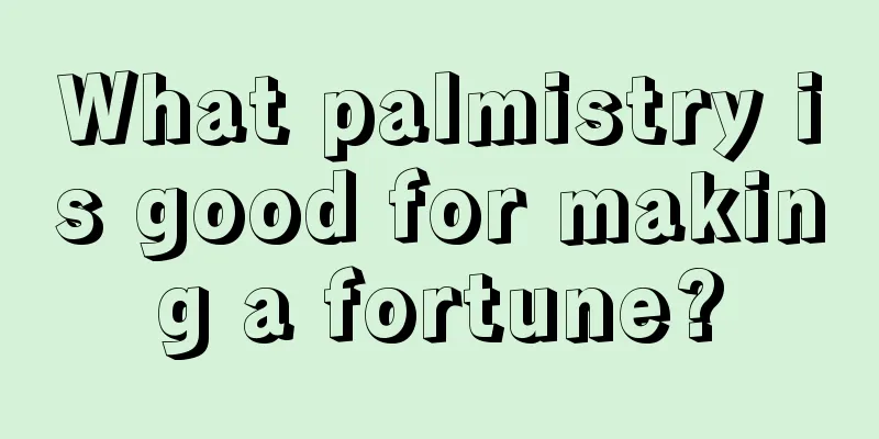 What palmistry is good for making a fortune?