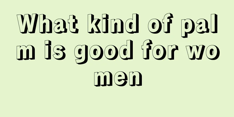 What kind of palm is good for women