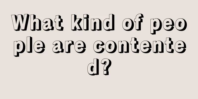 What kind of people are contented?