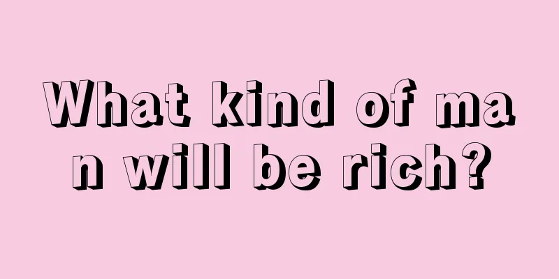 What kind of man will be rich?