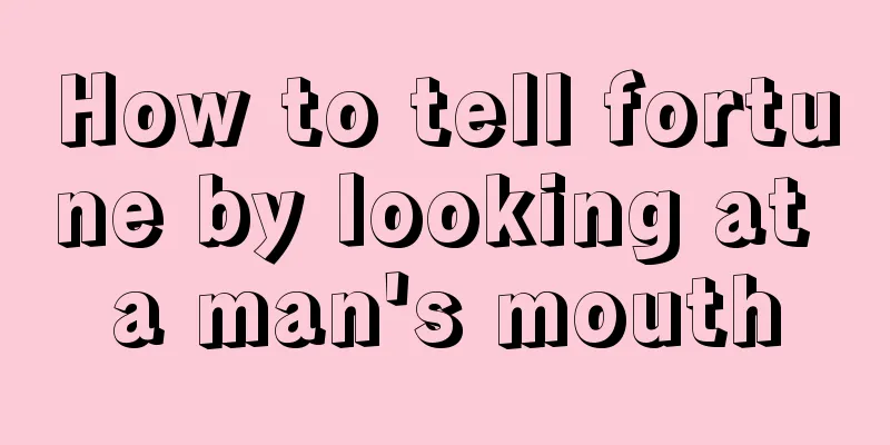 How to tell fortune by looking at a man's mouth