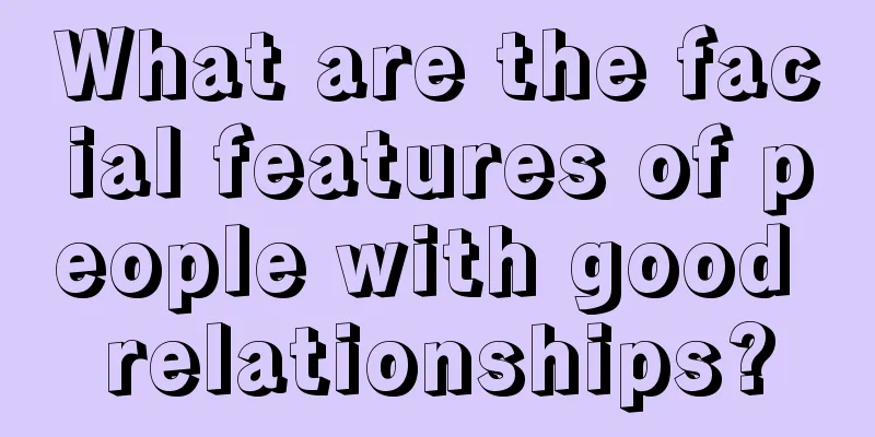 What are the facial features of people with good relationships?