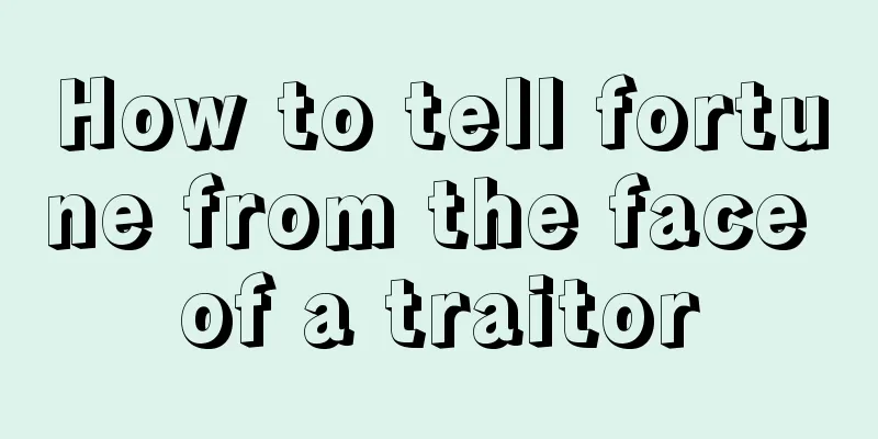 How to tell fortune from the face of a traitor