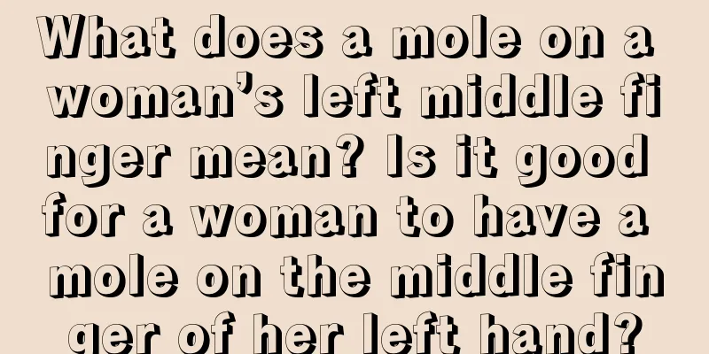 What does a mole on a woman’s left middle finger mean? Is it good for a woman to have a mole on the middle finger of her left hand?