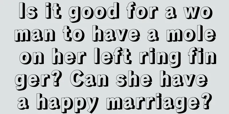 Is it good for a woman to have a mole on her left ring finger? Can she have a happy marriage?