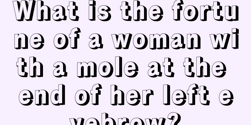 What is the fortune of a woman with a mole at the end of her left eyebrow?