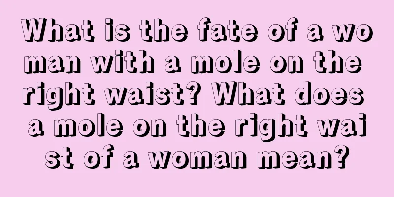 What is the fate of a woman with a mole on the right waist? What does a mole on the right waist of a woman mean?