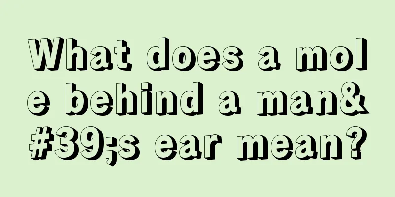 What does a mole behind a man's ear mean?