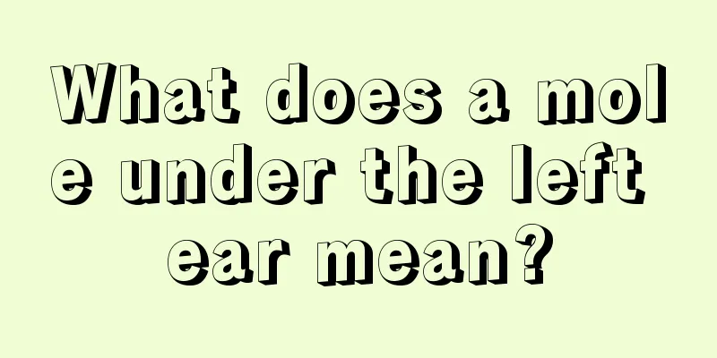 What does a mole under the left ear mean?