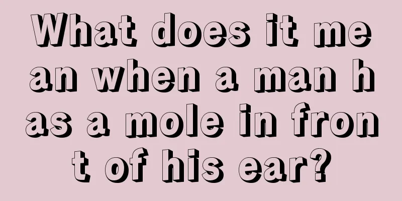 What does it mean when a man has a mole in front of his ear?