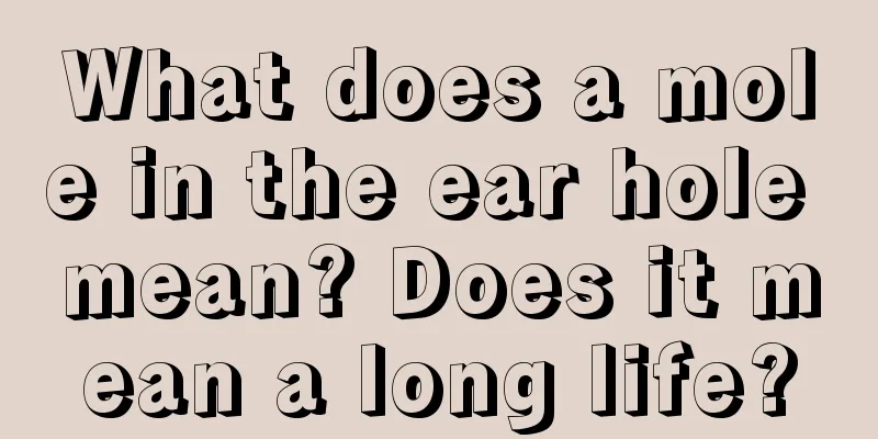 What does a mole in the ear hole mean? Does it mean a long life?