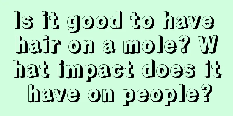 Is it good to have hair on a mole? What impact does it have on people?