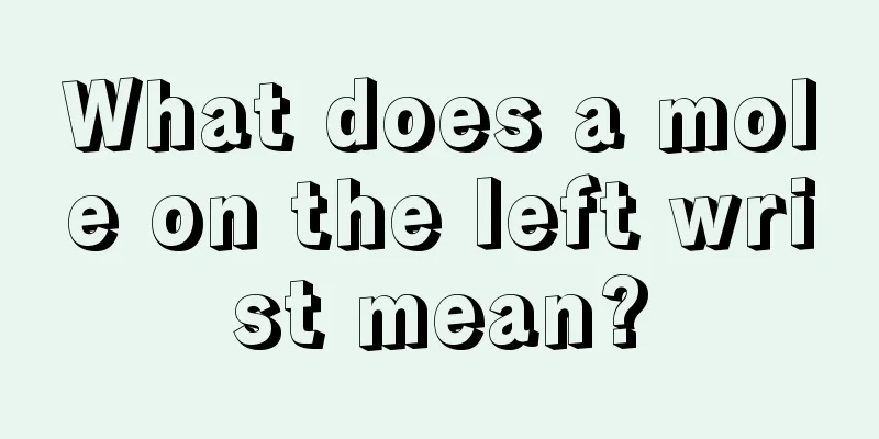 What does a mole on the left wrist mean?