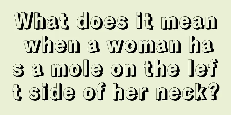 What does it mean when a woman has a mole on the left side of her neck?
