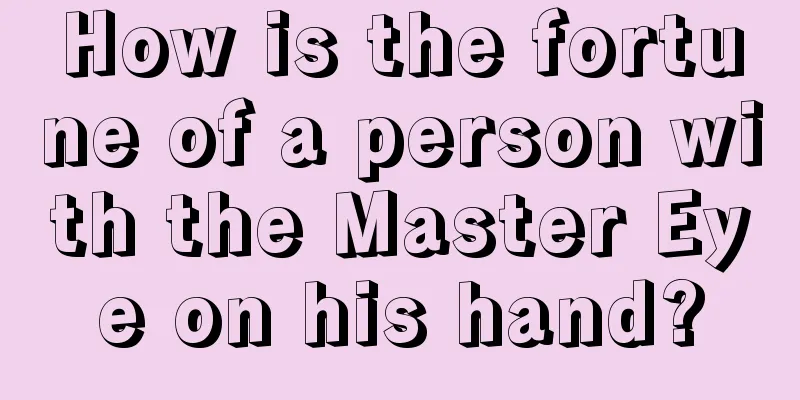 How is the fortune of a person with the Master Eye on his hand?