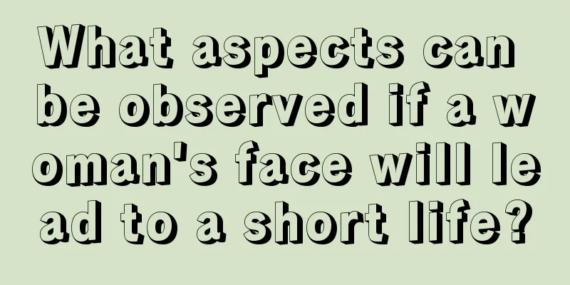 What aspects can be observed if a woman's face will lead to a short life?