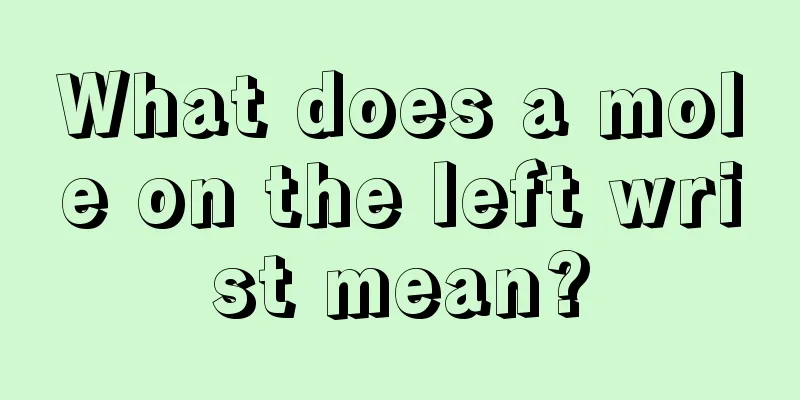 What does a mole on the left wrist mean?