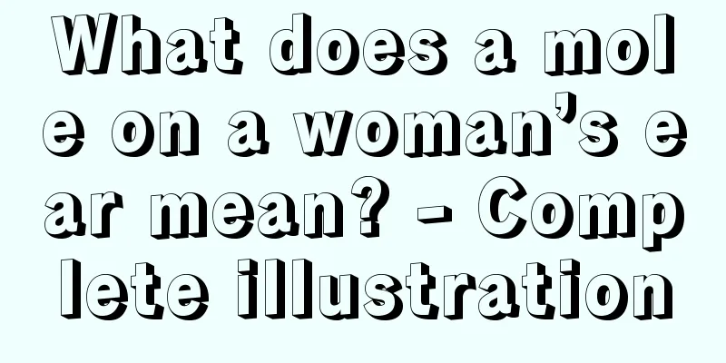 What does a mole on a woman’s ear mean? - Complete illustration