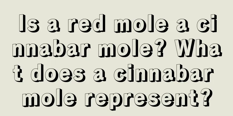 Is a red mole a cinnabar mole? What does a cinnabar mole represent?