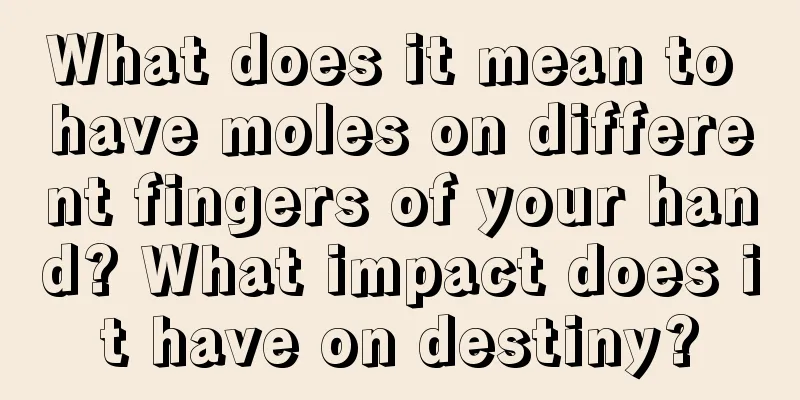 What does it mean to have moles on different fingers of your hand? What impact does it have on destiny?