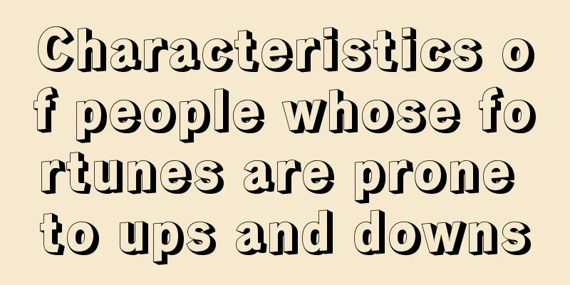 Characteristics of people whose fortunes are prone to ups and downs