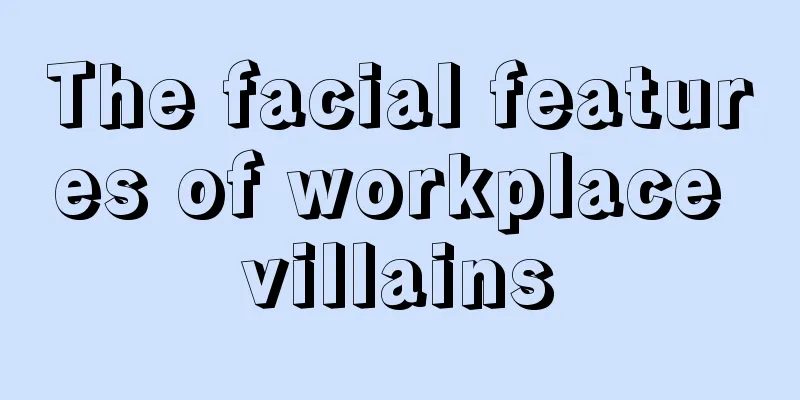 The facial features of workplace villains