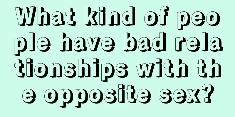 What kind of people have bad relationships with the opposite sex?