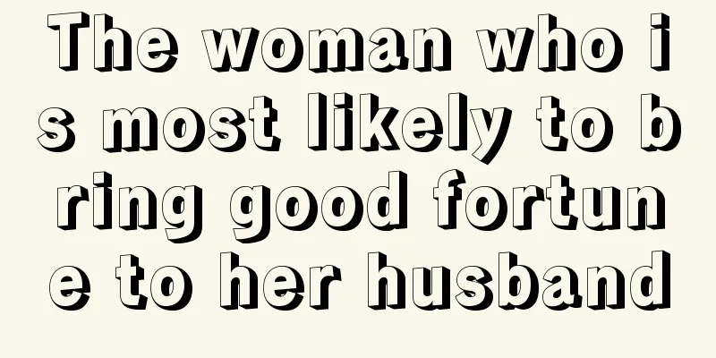 The woman who is most likely to bring good fortune to her husband