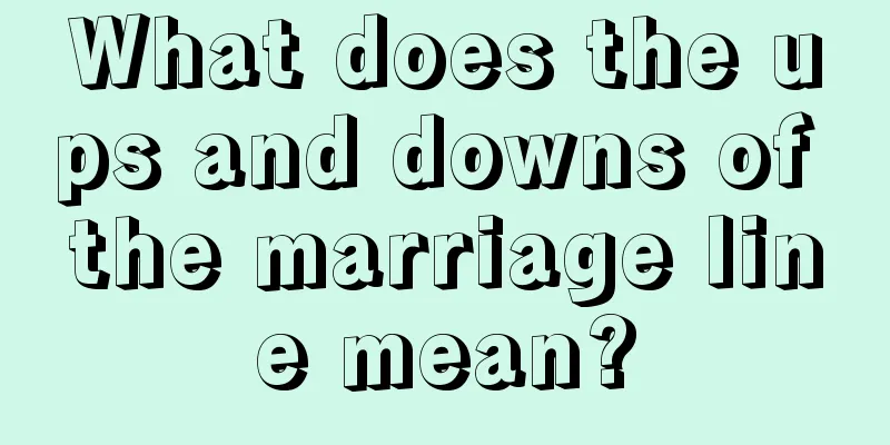 What does the ups and downs of the marriage line mean?