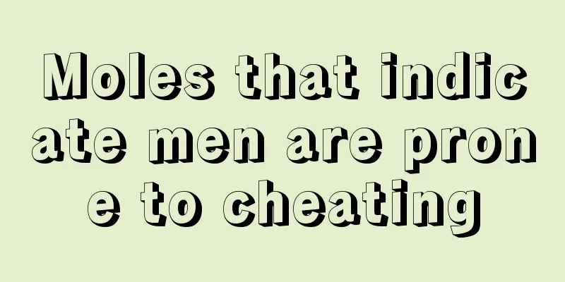 Moles that indicate men are prone to cheating