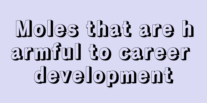 Moles that are harmful to career development