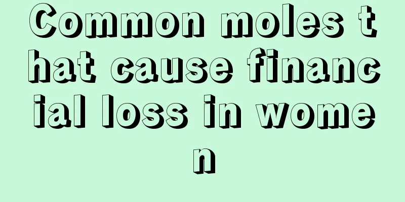 Common moles that cause financial loss in women
