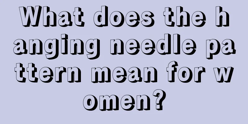 What does the hanging needle pattern mean for women?