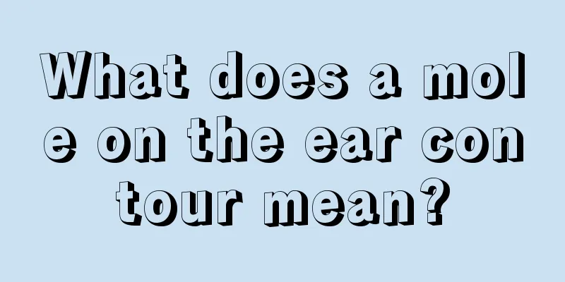 What does a mole on the ear contour mean?