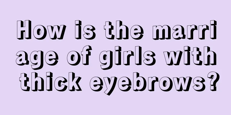 How is the marriage of girls with thick eyebrows?