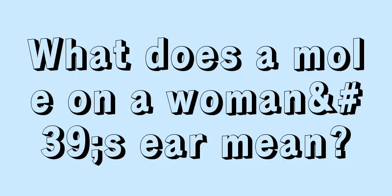 What does a mole on a woman's ear mean?