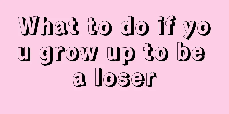 What to do if you grow up to be a loser