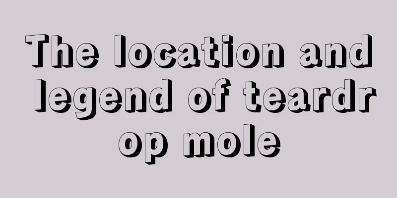 The location and legend of teardrop mole