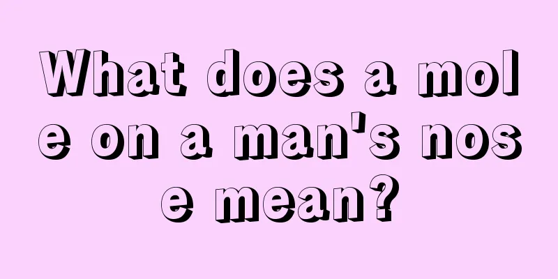 What does a mole on a man's nose mean?