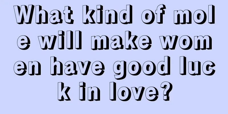 What kind of mole will make women have good luck in love?