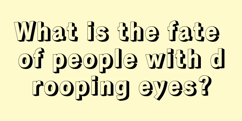 What is the fate of people with drooping eyes?