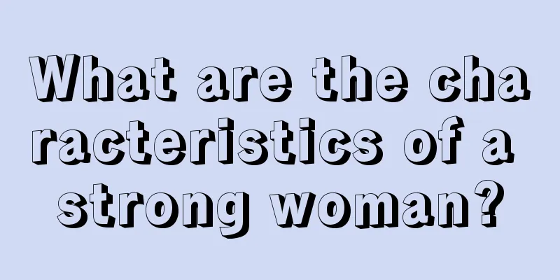What are the characteristics of a strong woman?