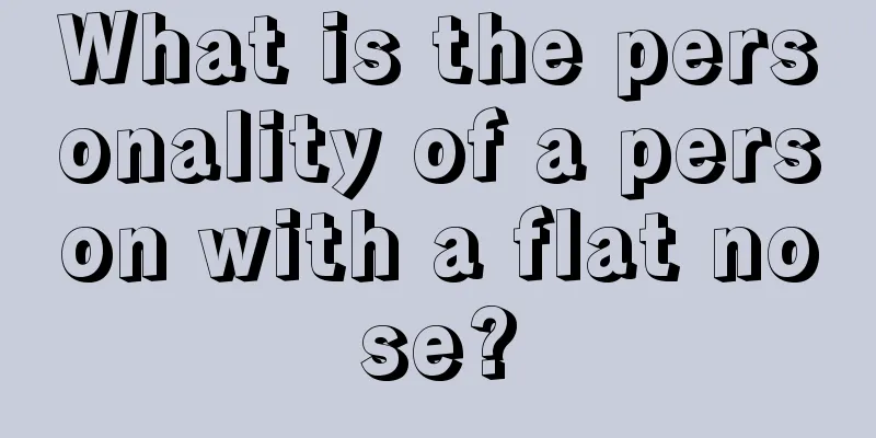 What is the personality of a person with a flat nose?