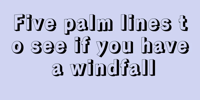 Five palm lines to see if you have a windfall
